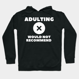 adulting, not adulting, grow up, don't grow up, grow up quote, grow up shirt, up grow, adulting gift Hoodie